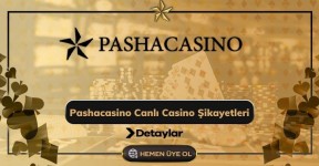Pashacasino Canlı Casino Şikayetleri