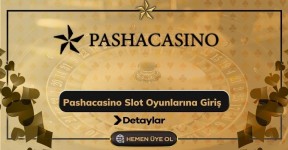 Pashacasino Slot Oyunlarına Giriş